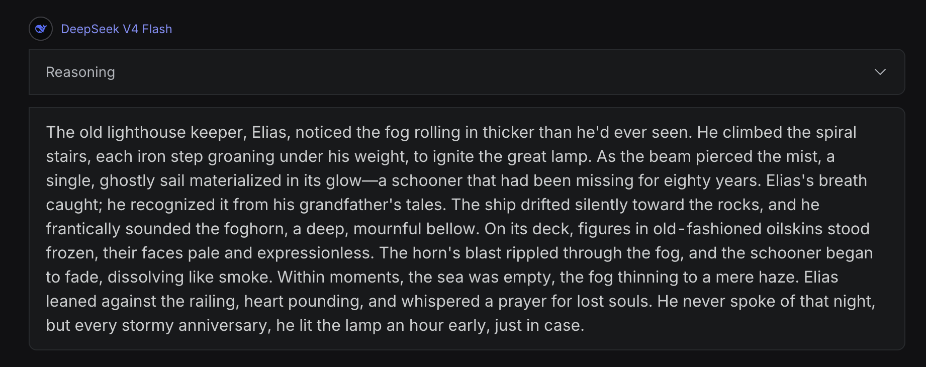 DeepSeek V4 Flash at default temperature opening a story: 'The old lighthouse keeper, Elias, noticed the fog rolling in thicker than he'd ever seen.'